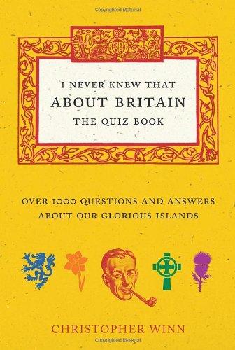 I Never Knew That ABout Britain: The Quiz Book: 501 Questions and Answers About Our Green and Pleasant Land