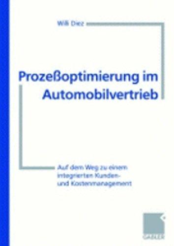 Prozeßoptimierung im Automobilvertrieb: Auf dem Weg zu einem integrierten Kunden- und Kostenmanagement