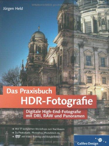 Das Praxisbuch HDR-Fotografie: Digitale High-End-Fotografie mit DRI, RAW  und Panoramen (Galileo Design)