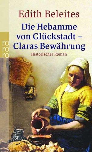 Die Hebamme von Glückstadt 2 - Claras Bewährung: Historischer Roman