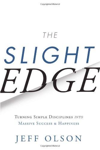 The Slight Edge: Turning Simple Disciplines into Massive Success & Happiness