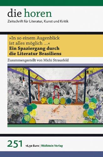 die horen 251 »In so einem Augenblick ist alles möglich ...«: Ein Spaziergang durch die Literatur Brasiliens