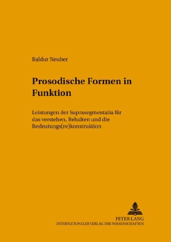 Prosodische Formen in Funktion: Leistungen der Suprasegmentalia für das Verstehen, Behalten und die Bedeutungs(re)konstruktion (Hallesche Schriften zur Sprechwissenschaft und Phonetik)