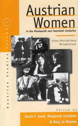 Austrian Women in the Nineteenth and Twentieth Centuries: Cross-Disciplinary Perspectives (Austrian Studies)