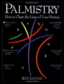 Palmistry: How to Chart the Lines of Your Life: How to Chart the Lines of Your Destiny