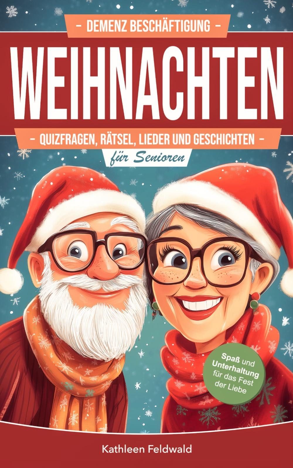 Demenz Beschäftigung – Weihnachten: Weihnachtliche Quizfragen, Rätsel, Lieder & Geschichten als Gedächtnistraining für Senioren