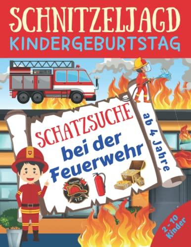 Schnitzeljagd Kindergeburtstag: Schatzsuche bei der Feuerwehr: Komplettset für 2-10 Kinder mit Schatzkarte, Rätseln, Einladungen, Urkunden und mehr - ab 4 Jahre (Partyspiele Kinder)