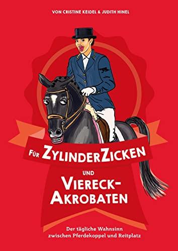 Für ZylinderZicken und ViereckAkrobaten: Der tägliche Wahnsinn zwischen Pferdekoppel und Reitplatz