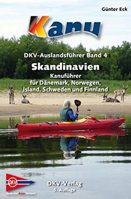 Skandinavien: Kanuführer für Dänemark, Finnland, Island, Norwegen und Schweden (DKV-Auslandsführer)