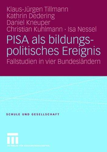 PISA als Bildungspolitisches Ereignis: Fallstudien in vier Bundesländern (Schule und Gesellschaft)