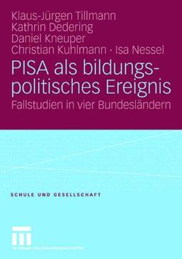 PISA als Bildungspolitisches Ereignis: Fallstudien in vier Bundesländern (Schule und Gesellschaft)