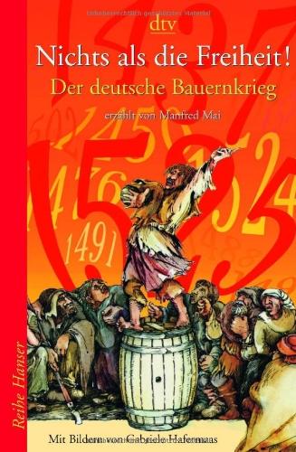 Nichts als die Freiheit!: Der deutsche Bauernkrieg