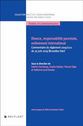 Divorce, responsabilité parentale, enlèvement international : commentaire du règlement 2019-1111 du 25 juin 2019 (Bruxelles II ter)