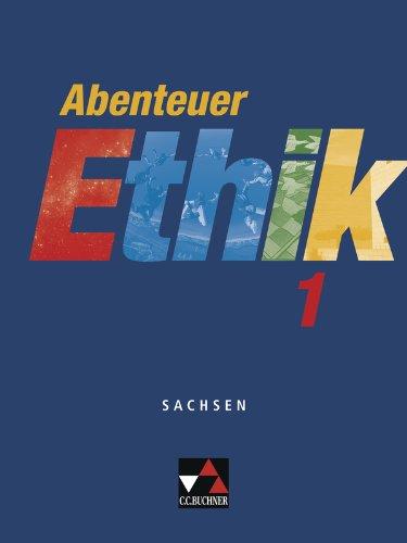 Abenteuer Ethik 1 Schülerband Sachsen: Für die Jahrgangsstufen 5/6. Unterrichtswerk für Ethik