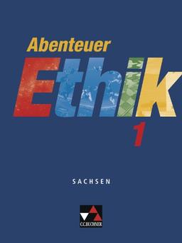 Abenteuer Ethik 1 Schülerband Sachsen: Für die Jahrgangsstufen 5/6. Unterrichtswerk für Ethik