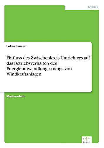 Einfluss des Zwischenkreis-Umrichters auf das Betriebsverhalten des Energieumwandlungsstrangs von Windkraftanlagen