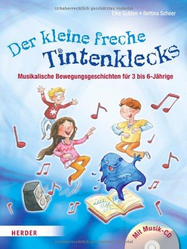 Der kleine freche Tintenklecks: Musikalische Bewegungsgeschichten für 3 bis 6-Jährige