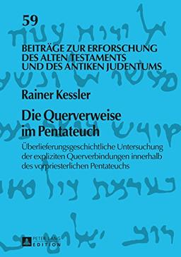 Die Querverweise im Pentateuch: Überlieferungsgeschichtliche Untersuchung der expliziten Querverbindungen innerhalb des vorpriesterlichen Pentateuchs ... Alten Testaments und des antiken Judentums)