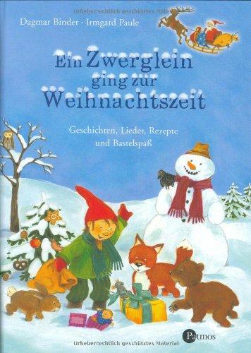 Ein Zwerglein ging zur Weihnachtszeit. Geschichten, Lieder, Rezepte und Bastelspaß