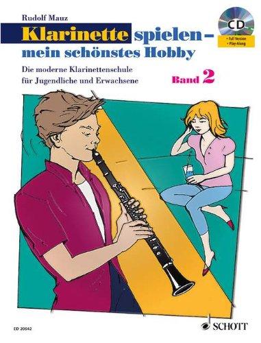 Klarinette spielen - mein schönstes Hobby: Die moderne Schule für Jugendliche und Erwachsene. Band 2. Klarinette. Ausgabe mit CD.