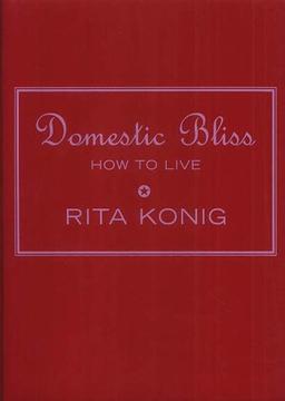 Rita's Tips For Domestic Bliss: How to Live