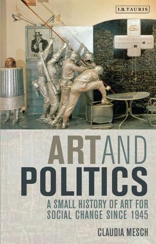 Art and Politics: A Small History of Art for Social Change Since 1945