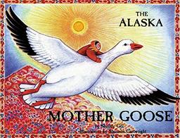 The Alaska Mother Goose: And Other North Country Nursery Rhymes (PAWS IV)