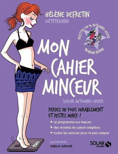 Mon cahier minceur : perdez du poids durablement et restez mince ! : saison automne-hiver