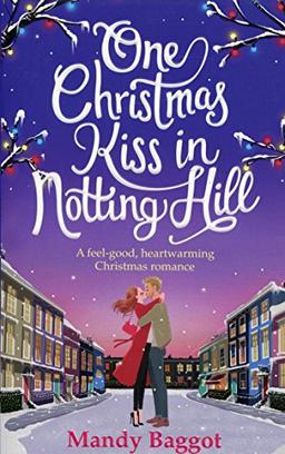 One Christmas Kiss in Notting Hill: A feel-good, heartwarming Christmas romance