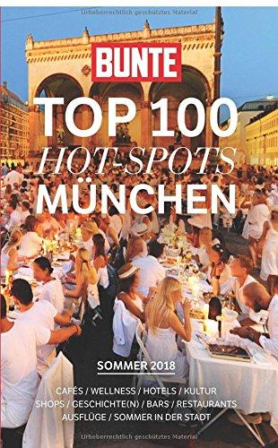 BUNTE "TOP 100" HOT-SPOTS München: In 10 Kategorien verrät BUNTE jeweils 10 Geheimtipps, abgestimmt auf die Jahreszeit Sommer 2018