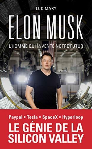 Elon Musk, l'homme qui invente notre futur