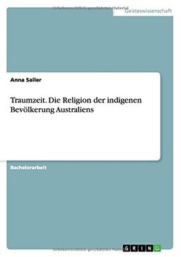 Traumzeit. Die Religion der indigenen Bevölkerung Australiens