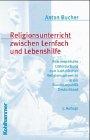 Religionsunterricht zwischen Lernfach und Lebenshilfe