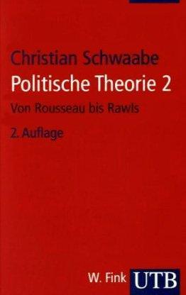 Politische Theorie 2: Von Rousseau bis Rawls. Grundzüge der Politikwissenschaft