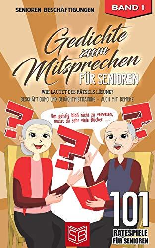 Gedichte zum Mitsprechen für Senioren: Wie lautet des Rätsels Lösung? Beschäftigung und Gedächtnistraining - Auch mit Demenz (101 Ratespiele Für Senioren)