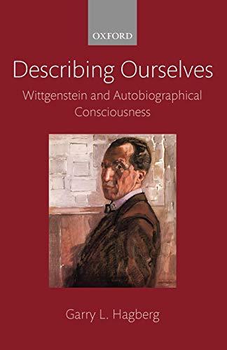 Describing Ourselves: Wittgenstein And Autobiographical Consciousness