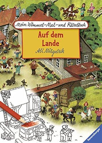 Mein Wimmel-Mal- und Rätselbuch Ali Mitgutsch: Auf dem Lande