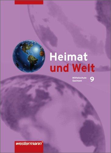 Heimat und Welt - Ausgabe 2004 zum neuen Lehrplan für das 7.-10. Schuljahr an Mittelschulen in Sachsen: Schülerband 9: 7. / 10. Schuljahr. Zum neuen Lehrplan