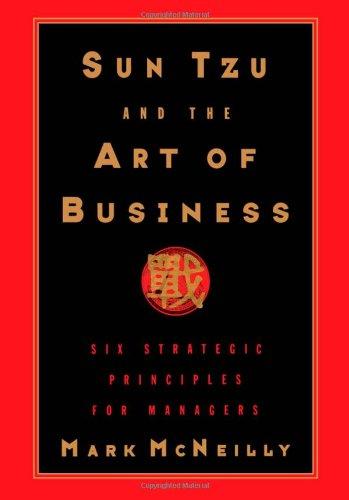 Sun Tzu and the Art of Business: Six Strategic Principles for Managers