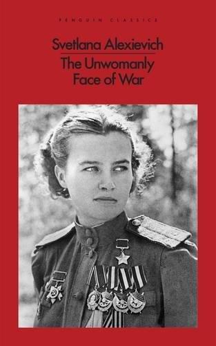 The Unwomanly Face of War (Penguin Classics)