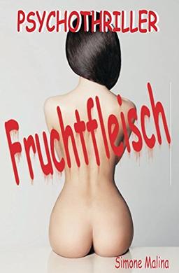 Fruchtfleisch - Psychothriller