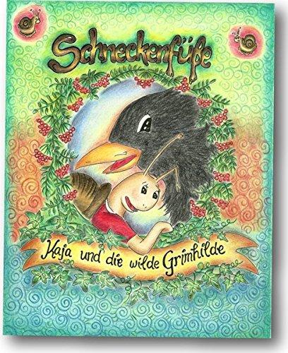 Schneckenfüße: Kaja und die wilde Grimhilde