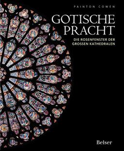 Gotische Pracht: Die Rosenfenster der großen Kathedralen