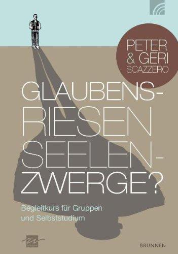 Glaubensriesen - Seelenzwerge: Begleitkurs für Gruppen und Selbststudium