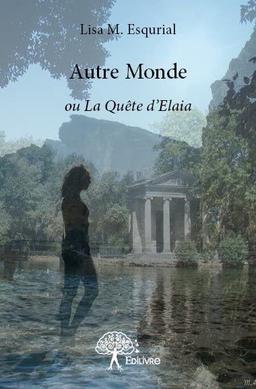 Autre monde : ou La Quête d’Elaia