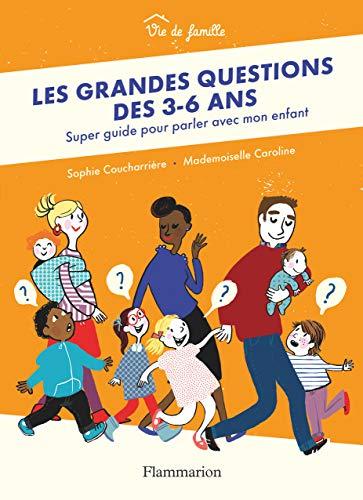 Les grandes questions des 3-6 ans : super guide pour parler avec mon enfant