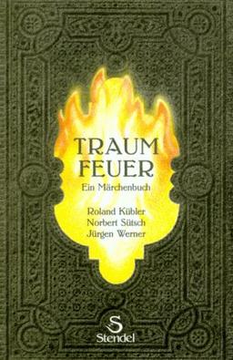 Traumfeuer: Ein Märchenbuch