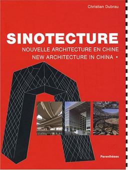 Sinotecture : nouvelle architecture en Chine. Sinotecture : new architecture in China