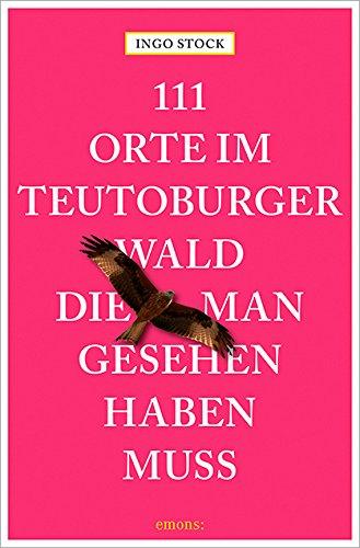 111 Orte im Teutoburger Wald, die man gesehen haben muss