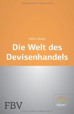 Die Welt des Devisenhandels: Eine Einführung In Den Größten Finanzmarkt Der Welt